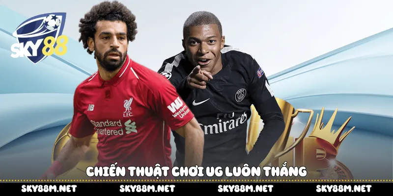 Chiến thuật chơi UG luôn thắng