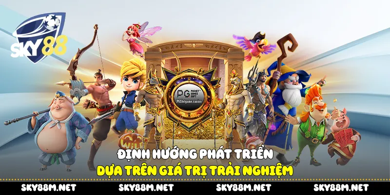 Định hướng phát triển dựa trên giá trị trải nghiệm 