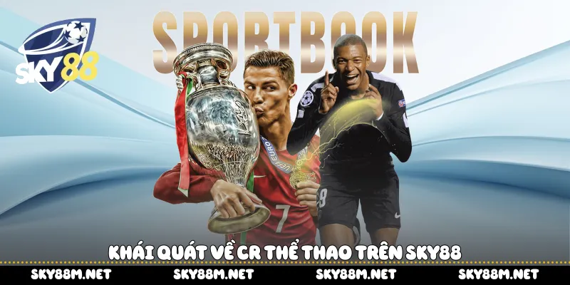Khái quát về CR thể thao trên Sky88