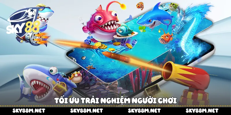 Tối ưu trải nghiệm người chơi